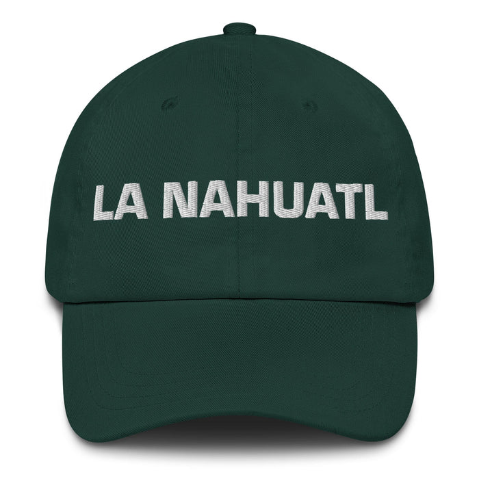 La Nahuatl The Nahuatl Mexican Spanish Pride Gift Regalo Dad Hat Mexicada Spruce