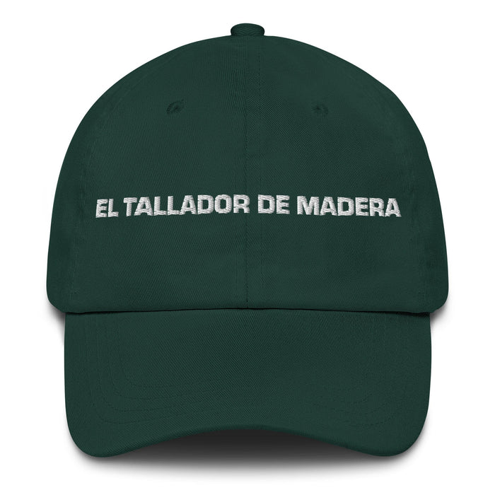 El Tallador De Madera The Woodcarver Mexican Spanish Pride Gift Regalo Dad Hat Mexicada Spruce