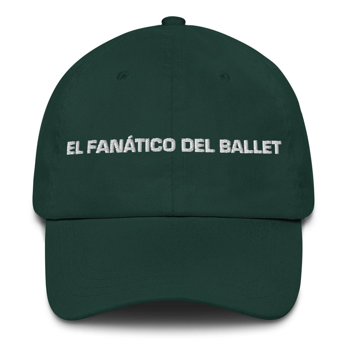 El Fanático Del Ballet The Ballet Fan Mexican Spanish Pride Gift Regalo Dad Hat Mexicada Spruce