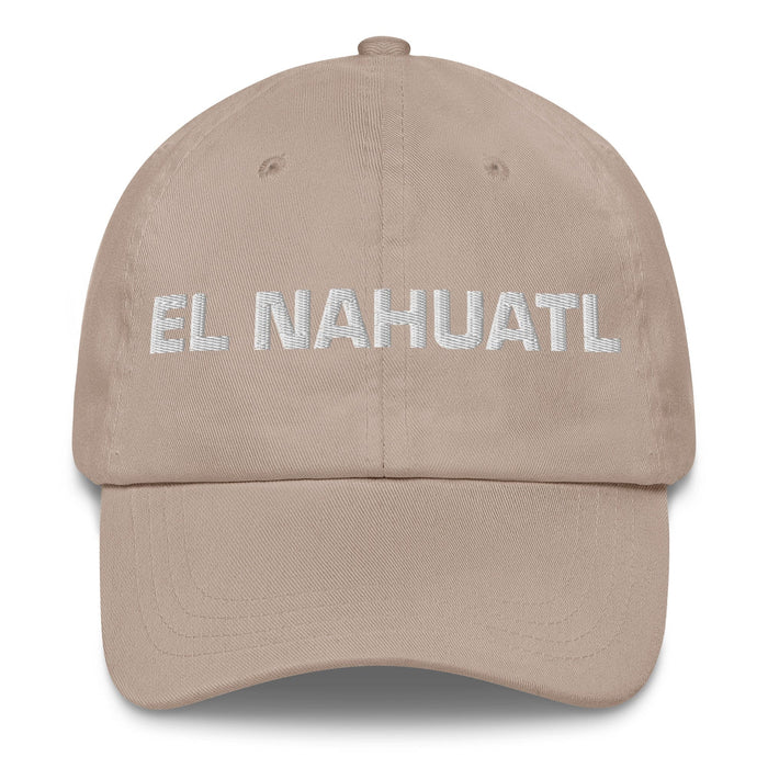 El Nahuatl The Nahuatl Mexican Spanish Pride Gift Regalo Dad Hat Mexicada Stone