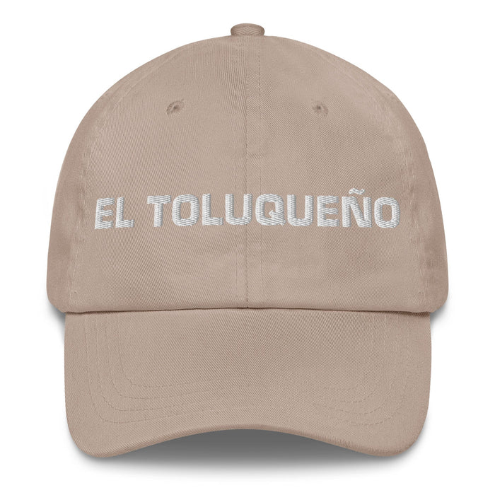 El Toluqueño The Toluca Resident Mexican Spanish Pride Gift Regalo Dad Hat Mexicada Stone