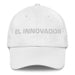 El Innovador The Innovator Mexican Spanish Pride Gift Regalo Dad Hat Mexicada White