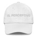 El Perceptivo The Perceptive One Mexican Spanish Pride Gift Regalo Dad Hat Mexicada White