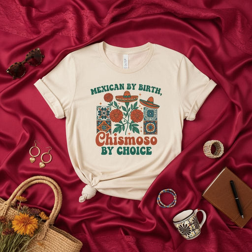 Mexican By Birth Chismoso By Choice Shirt, Funny Latino T-Shirt, Chismosa Tee, Mexican Heritage Gift, Spanish Quote T-Shirt, Cinco De Mayo Shirt, Retro Floral Design, Unisex T-shirt Mexicada