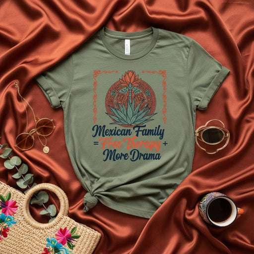 Mexican Family = Free Therapy + More Drama T-Shirt, Funny Graphic Tee, Agave Flower Design, Sarcastic Family Humor Shirt, Unisex Gift Idea for Latine Community, Cultural Pride Apparel Mexicada