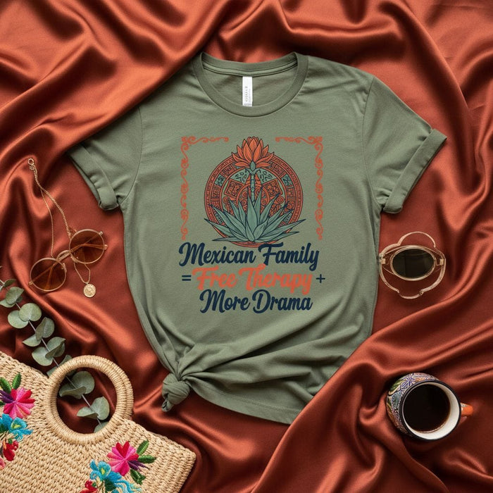 Mexican Family = Free Therapy + More Drama T-Shirt, Funny Graphic Tee, Agave Flower Design, Sarcastic Family Humor Shirt, Unisex Gift Idea for Latine Community, Cultural Pride Apparel Mexicada