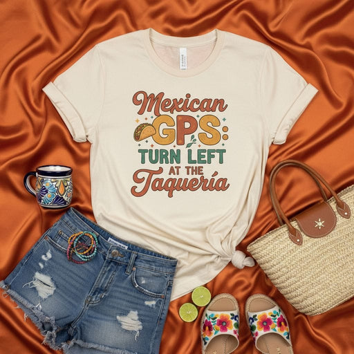 Mexican GPS Turn Left At The Taqueria Shirt Funny Taco Lover Unisex Tee Foodie Humor Graphic T-Shirt Mexicada