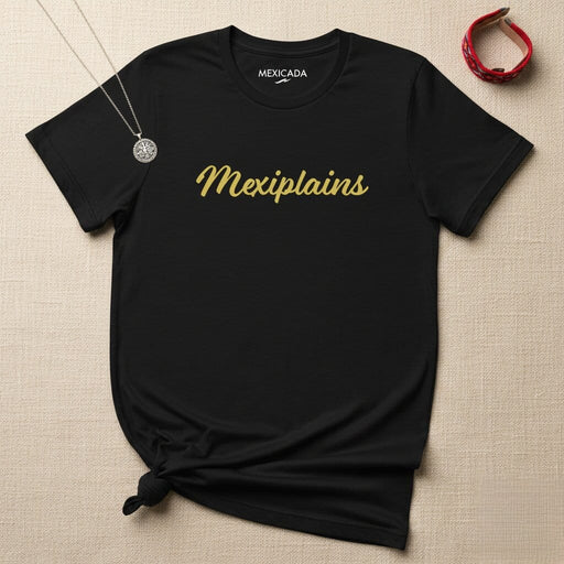 Mexiplains Men & Women's T-Shirt | Mexico, Culture, Tradition, Heritage, Pride | M5 Mexicada