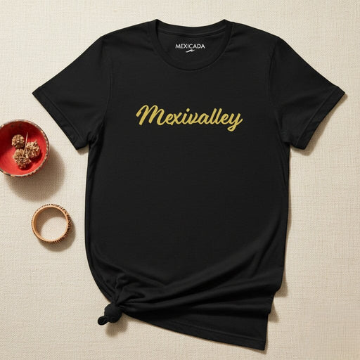 Mexivalley Men & Women's T-Shirt | Mexican Culture, Tradition, Pride, M5 Mexicada