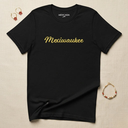 Mexiwaukee Men & Women's T-Shirt | Mexico, Milwaukee, Culture, Pride, City, L5 Mexicada