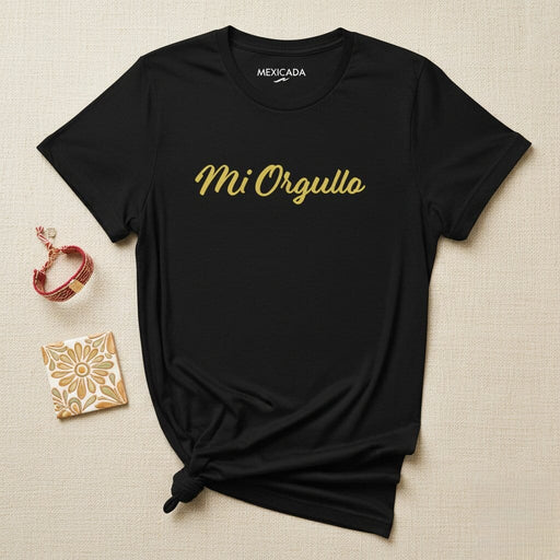 Mi Orgullo Men & Women's T-Shirt | My Pride, Strength, Empowerment, Confidence, Latin Culture | M5 Mexicada