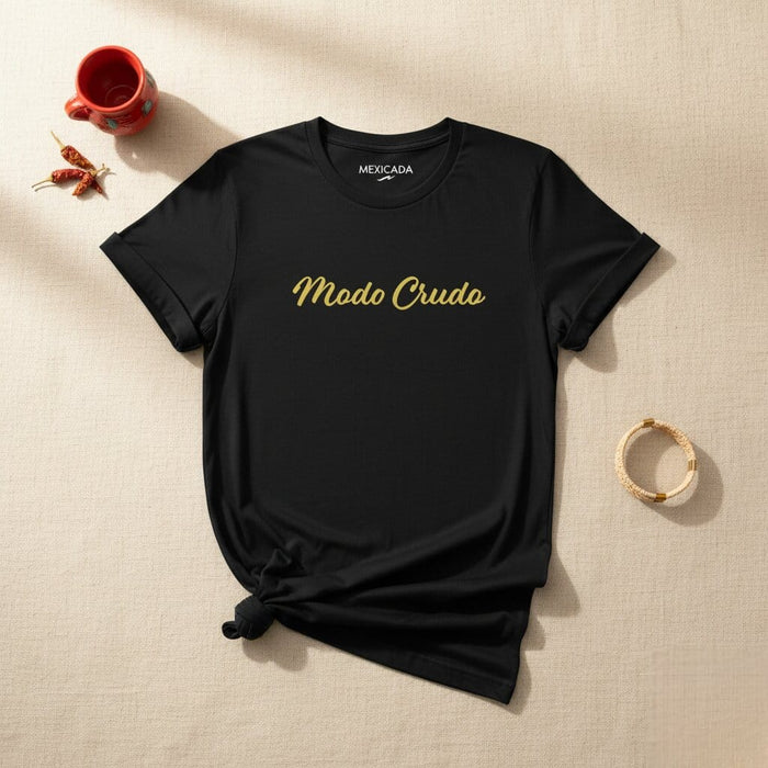 Modo Crudo Men & Women's T-Shirt | Raw, Strength, Power, Bold, Fierce | M5 Mexicada