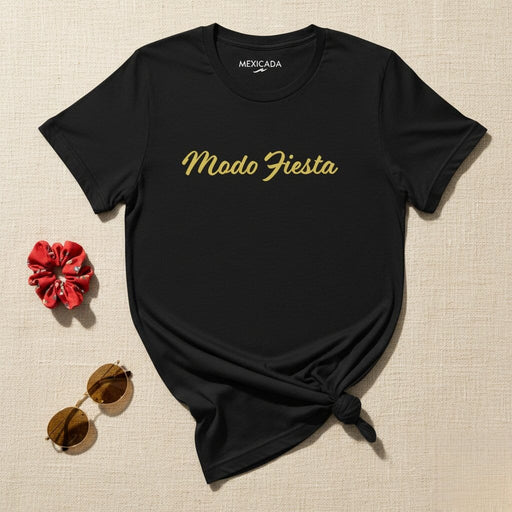 Modo Fiesta Men & Women's T-Shirt | Party, Celebration, Fun, Festive, Energy | M5 Mexicada