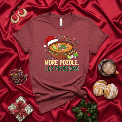More Pozole Les Problems Christmas Shirt, Funny Mexican Food Holiday T-Shirt, Pozole Lover Gift, Festive Xmas Sweater Alternative Tee, Winter Soup Apparel for Men and Women, Unisex Graphic Top Mexicada