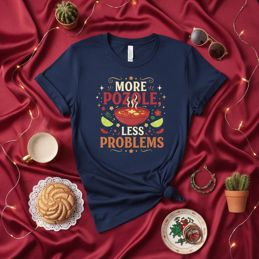 More Pozole, Less Problems T-Shirt, Funny Mexican Food Lover Gift, Pozole Soup Tee, Comfort Color Shirt for Spanish Speaker, Unisex Mexicada