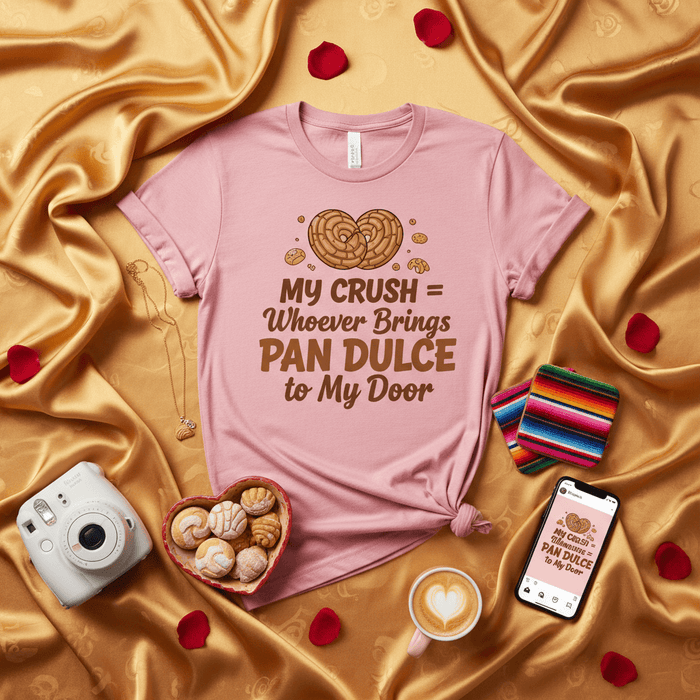 My Crush = Whoever Brings Pan Dulce to My Door Pink Unisex T-Shirt - Funny Foodie Concha Lovers Gift - Spanish Mexican Sweet Bread Graphic Tee Mexicada