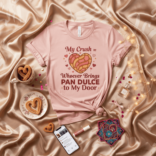 My Crush = Whoever Brings Pan Dulce to My Door T-Shirt, Funny Pan Dulce Concha Heart Mexican Sweet Bread Shirt, Cute Latino Food Lover Valentine's Day Gift Tee, Unisex Pink Pastel Graphic Top Mexicada
