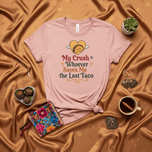 My Crush = Whoever Saves Me the Last Taco T-Shirt, Funny Food Lover Shirt, Cute Heart Taco Graphic Tee, Anti-Valentine's Day Gift, Unisex Mexicada