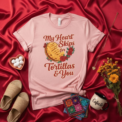 My Heart Skips for Tortillas & You Valentine's Day Shirt, Funny Romantic Foodie Fiesta Love T-Shirt, Cute Gift for Latinx Partner or Spouse, Unisex Graphic Tee for Him/Her Mexicada