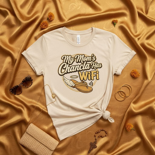 My Mom's Chancla Has Wifi T-Shirt Funny Latino Mom Pun Tee for Mother's Day Gift Spanish English Humorous Graphic Shirt for Hispanic Heritage Month Family Love Mexicada