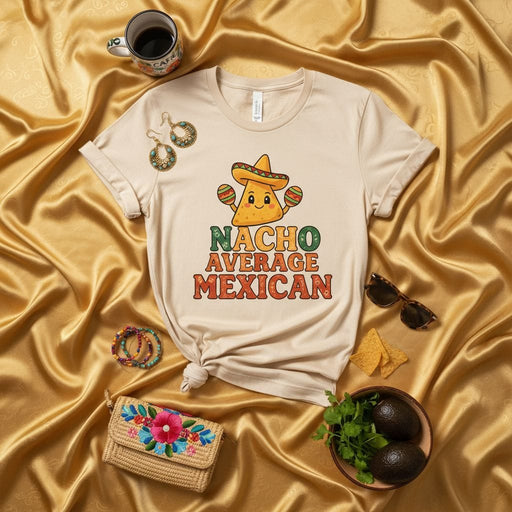 Nacho Average Mexican T-Shirt, Funny Cinco de Mayo Tee, Cute Nacho Chip with Sombrero and Maracas, Unisex Mexican Food Lover Gift, Fiesta Party Shirt, South of the Border Humor Apparel Mexicada