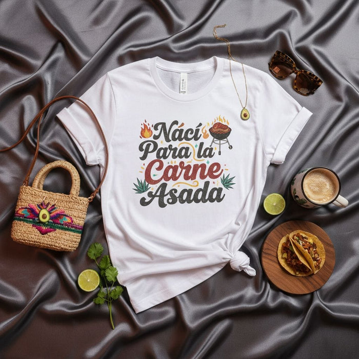 Nací Para La Carne Asada T-Shirt, Spanish BBQ Grill Tee, Mexican Food Lover Shirt, Latina Apparel, Funny Fiesta Outfit, Unisex Gift for Grill Master Mexicada