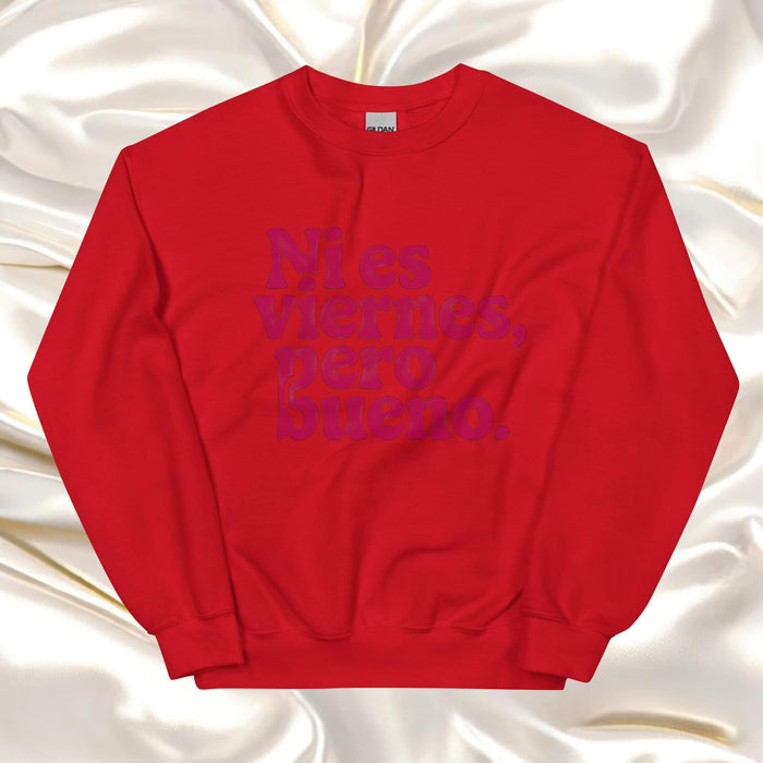 Ni Es Viernes, Pero Bueno Exclusive Art Piece Home Office Work Mexican Spanish Pride Gift One-Of-A-Kind Unisex Sweatshirt | N23 Mexicada Red / S