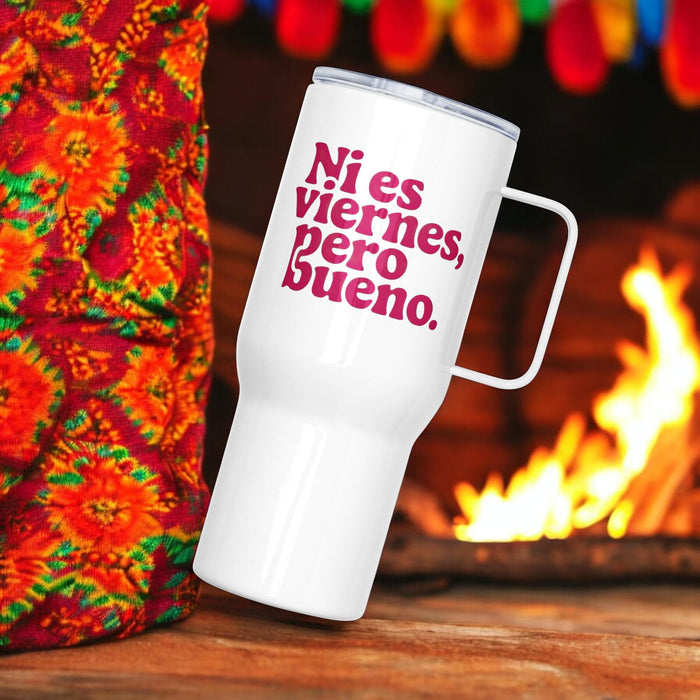 Ni Es Viernes, Pero Bueno Exclusive Art Piece Travel Mug With Handle For Water, Iced Tee Or Coffee | Funny Cute Gift Idea Home Office Work | Mexican Spanish Pride | N23 Mexicada 25 oz