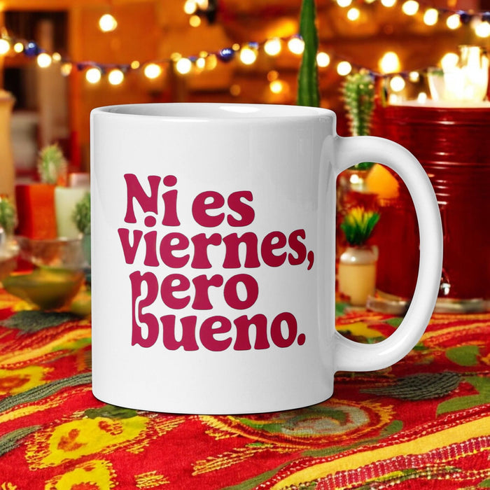 Ni Es Viernes, Pero Bueno Exclusive Name Art Piece Home Office Work Coffee Mug Mexican Spanish Pride Gift Cup One-Of-A-Kind Calligraphy White Glossy Mug | N23 Mexicada 11 oz