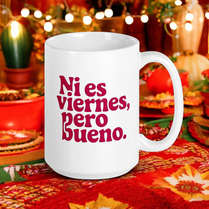 Ni Es Viernes, Pero Bueno Exclusive Name Art Piece Home Office Work Coffee Mug Mexican Spanish Pride Gift Cup One-Of-A-Kind Calligraphy White Glossy Mug | N23 Mexicada 15 oz