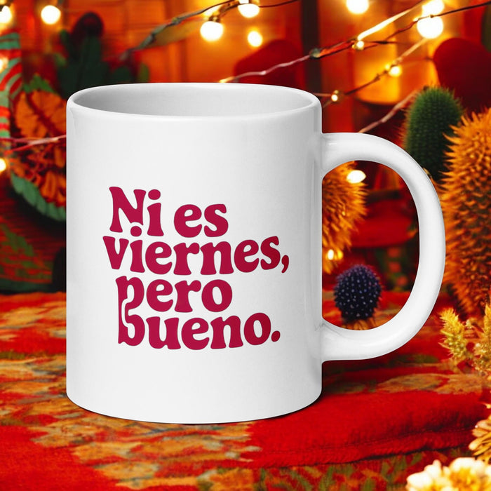 Ni Es Viernes, Pero Bueno Exclusive Name Art Piece Home Office Work Coffee Mug Mexican Spanish Pride Gift Cup One-Of-A-Kind Calligraphy White Glossy Mug | N23 Mexicada 20 oz