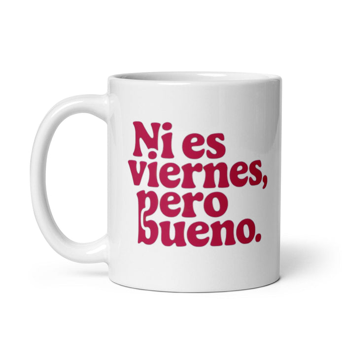 Ni Es Viernes, Pero Bueno Exclusive Name Art Piece Home Office Work Coffee Mug Mexican Spanish Pride Gift Cup One-Of-A-Kind Calligraphy White Glossy Mug | N23 Mexicada