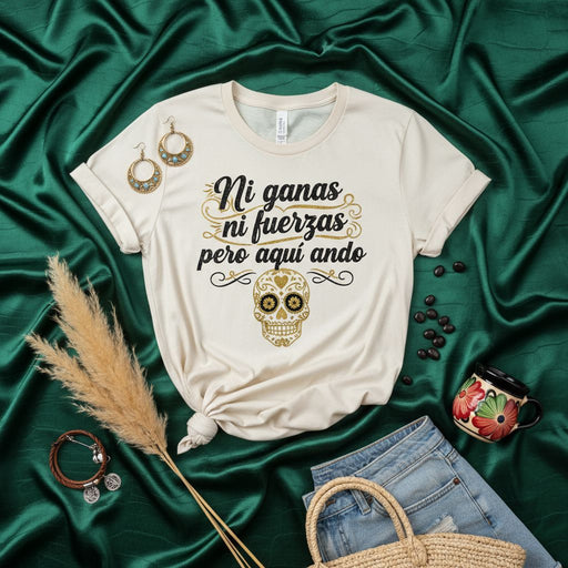 Ni ganas ni fuerzas pero aquí ando Sugar Skull T-Shirt, Día de Muertos Glitter Calavera Tee, Funny Spanish Quote Unisex Shirt, Day of the Dead Top, Latina Gift Mexicada