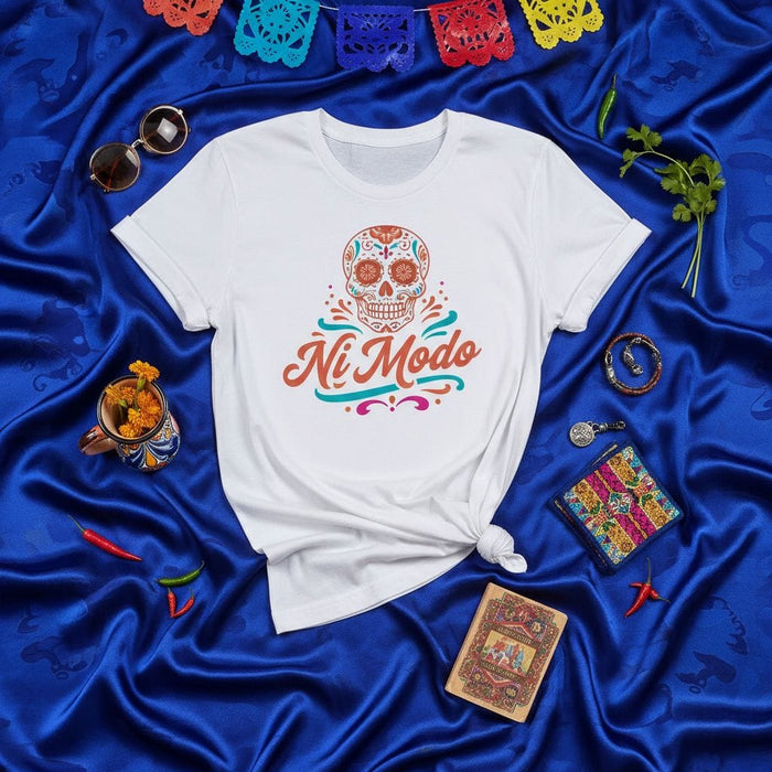 Ni Modo Sugar Skull Day of the Dead Shirt Unisex Funny Spanish Phrase Tee Mexicada