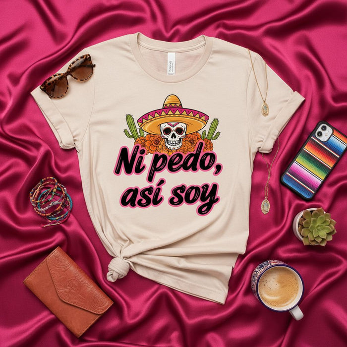 Ni pedo, así soy T-Shirt Funny Mexican Skull Sombrero Cactus Day of the Dead Dia de Muertos Gift Unisex Tee Spanish Phrase Statement Shirt Mexicada