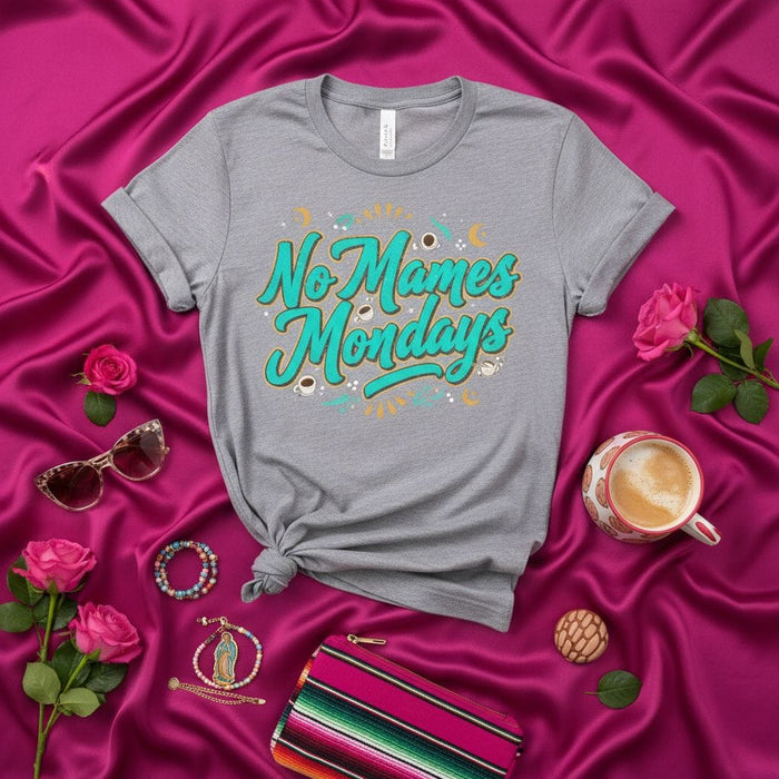 No Mames Mondays T-Shirt, Funny Anti-Monday Vibe Shirt, Spanish Phrase Graphic Tee, Coffee Lover Shirt, Weekend Vibes Latinx Gift, Men's Women's Unisex Casual Wear Mexicada