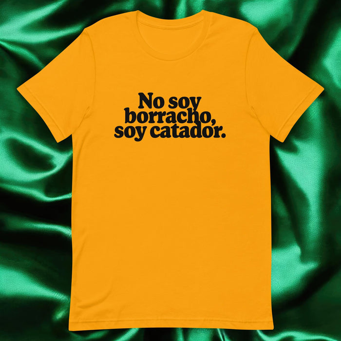 No Soy Borracho, Soy Catador Exclusive Art Piece Exclusive Art Piece Home Office Work Mexican Spanish Pride Gift One-Of-A-Kind Unisex T-Shirt | N1 Mexicada Gold / S