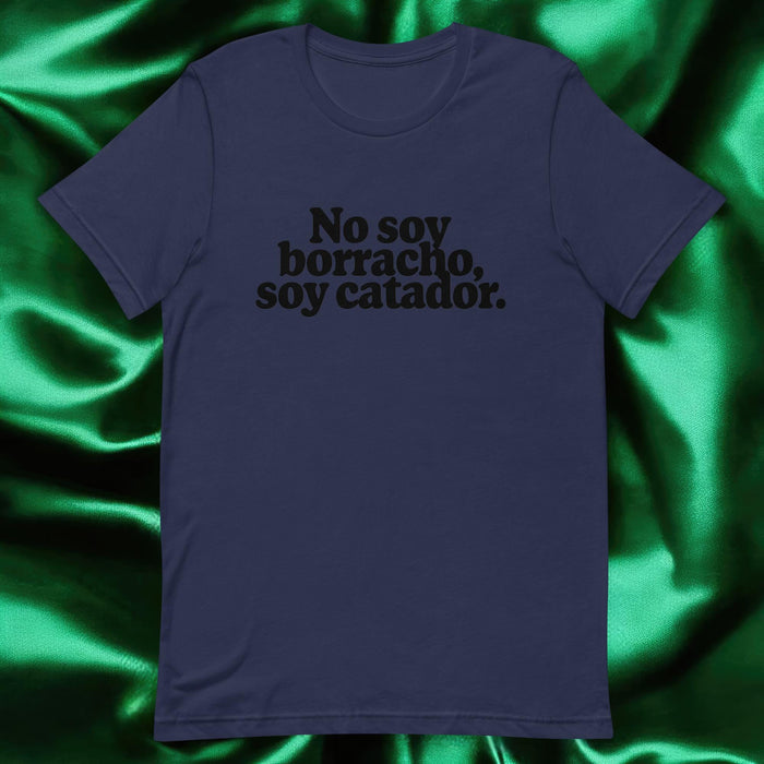 No Soy Borracho, Soy Catador Exclusive Art Piece Exclusive Art Piece Home Office Work Mexican Spanish Pride Gift One-Of-A-Kind Unisex T-Shirt | N1 Mexicada Navy / S