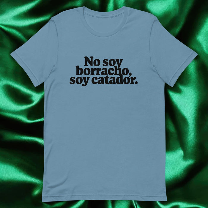 No Soy Borracho, Soy Catador Exclusive Art Piece Exclusive Art Piece Home Office Work Mexican Spanish Pride Gift One-Of-A-Kind Unisex T-Shirt | N1 Mexicada Steel Blue / S