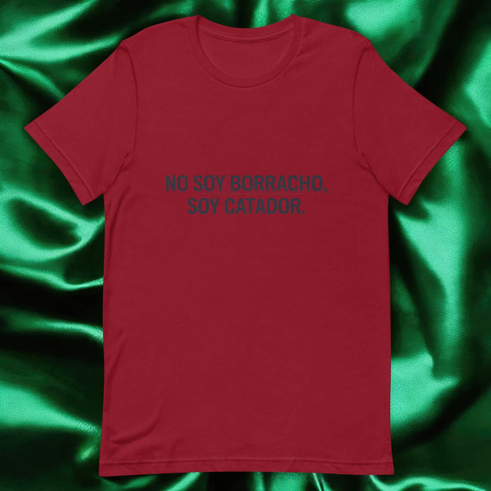 No Soy Borracho, Soy Catador Exclusive Art Piece Exclusive Art Piece Home Office Work Mexican Spanish Pride Gift One-Of-A-Kind Unisex T-Shirt | N10 Mexicada Cardinal / S