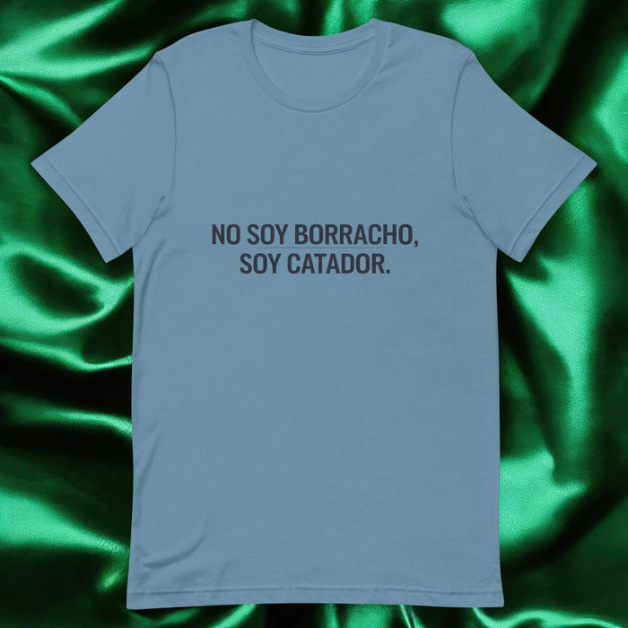 No Soy Borracho, Soy Catador Exclusive Art Piece Exclusive Art Piece Home Office Work Mexican Spanish Pride Gift One-Of-A-Kind Unisex T-Shirt | N10 Mexicada Steel Blue / S