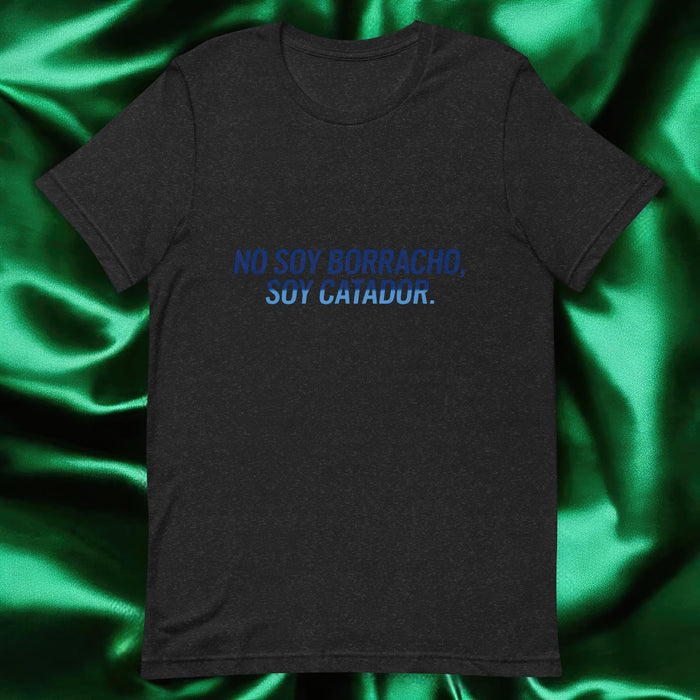 No Soy Borracho, Soy Catador Exclusive Art Piece Exclusive Art Piece Home Office Work Mexican Spanish Pride Gift One-Of-A-Kind Unisex T-Shirt | N11 Mexicada Black Heather / S