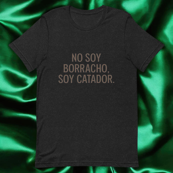 No Soy Borracho, Soy Catador Exclusive Art Piece Exclusive Art Piece Home Office Work Mexican Spanish Pride Gift One-Of-A-Kind Unisex T-Shirt | N12 Mexicada Black Heather / S