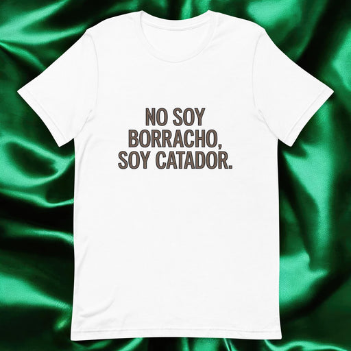 No Soy Borracho, Soy Catador Exclusive Art Piece Exclusive Art Piece Home Office Work Mexican Spanish Pride Gift One-Of-A-Kind Unisex T-Shirt | N12 Mexicada White / S