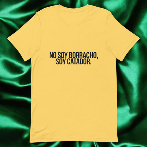 No Soy Borracho, Soy Catador Exclusive Art Piece Exclusive Art Piece Home Office Work Mexican Spanish Pride Gift One-Of-A-Kind Unisex T-Shirt | N14 Mexicada Yellow / S