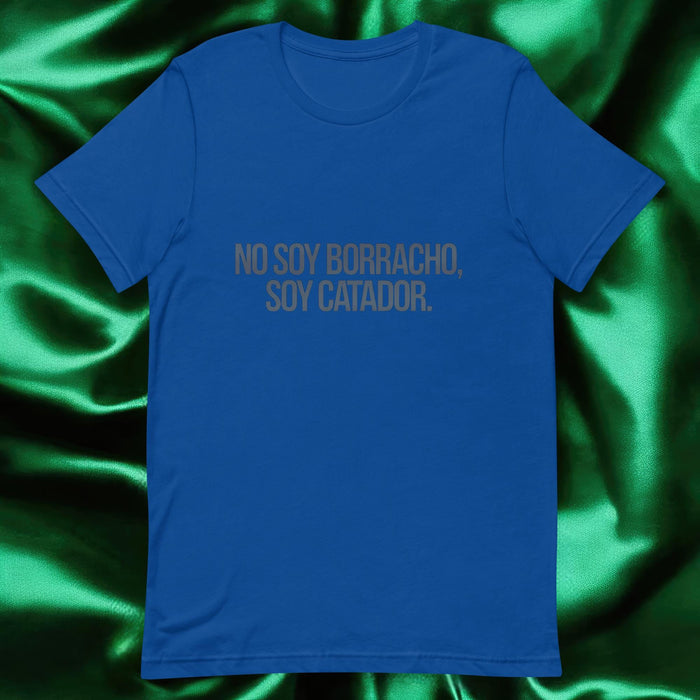 No Soy Borracho, Soy Catador Exclusive Art Piece Exclusive Art Piece Home Office Work Mexican Spanish Pride Gift One-Of-A-Kind Unisex T-Shirt | N15 Mexicada True Royal / S