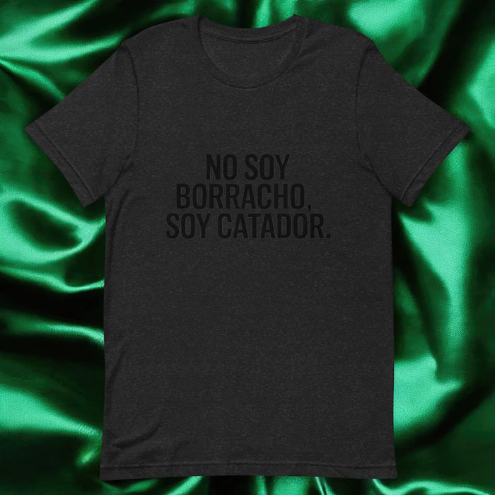 No Soy Borracho, Soy Catador Exclusive Art Piece Exclusive Art Piece Home Office Work Mexican Spanish Pride Gift One-Of-A-Kind Unisex T-Shirt | N16 Mexicada Black Heather / S