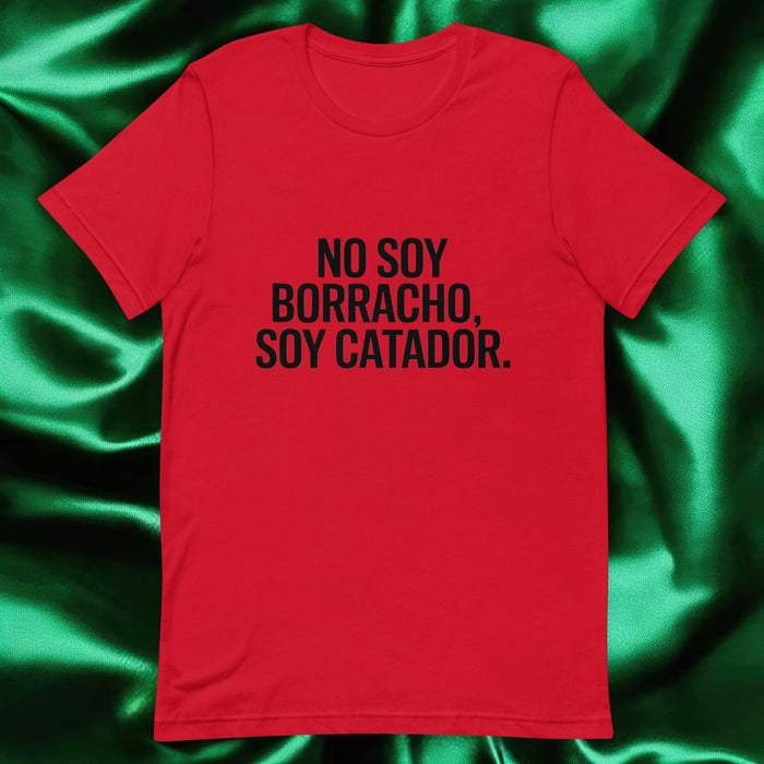 No Soy Borracho, Soy Catador Exclusive Art Piece Exclusive Art Piece Home Office Work Mexican Spanish Pride Gift One-Of-A-Kind Unisex T-Shirt | N16 Mexicada Red / S