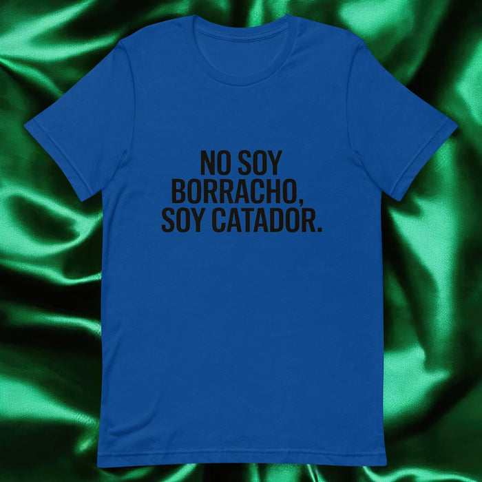 No Soy Borracho, Soy Catador Exclusive Art Piece Exclusive Art Piece Home Office Work Mexican Spanish Pride Gift One-Of-A-Kind Unisex T-Shirt | N16 Mexicada True Royal / S