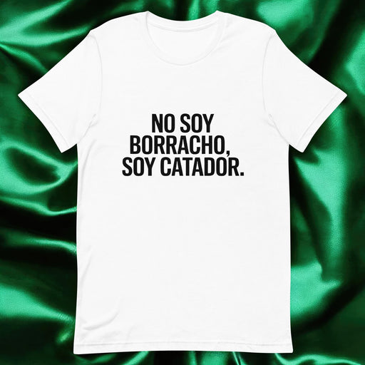 No Soy Borracho, Soy Catador Exclusive Art Piece Exclusive Art Piece Home Office Work Mexican Spanish Pride Gift One-Of-A-Kind Unisex T-Shirt | N16 Mexicada White / S